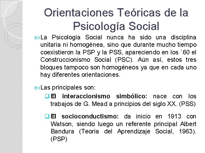 Orientaciones Teóricas de la Psicología Social La Psicología Social nunca ha sido una disciplina