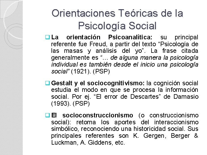 Orientaciones Teóricas de la Psicología Social q La orientación Psicoanalítica: su principal referente fue