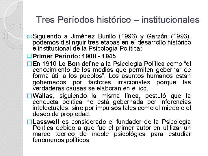 Tres Períodos histórico – institucionales Siguiendo a Jiménez Burillo (1996) y Garzón (1993), podemos