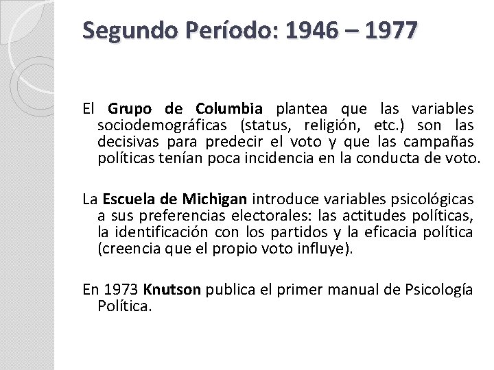 Segundo Período: 1946 – 1977 El Grupo de Columbia plantea que las variables sociodemográficas