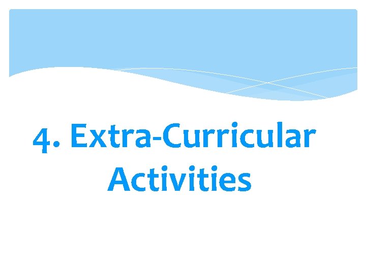 4. Extra-Curricular Activities 4. Extra-Curricular Activities