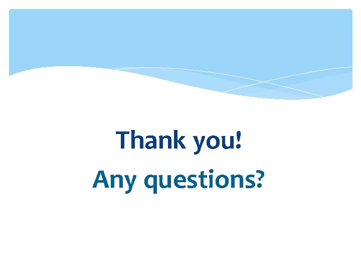 Thank you! Any questions? Thank you! Any questions?