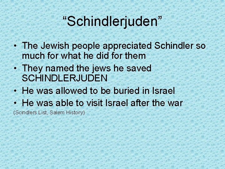 “Schindlerjuden” • The Jewish people appreciated Schindler so much for what he did for