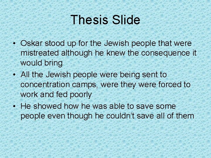 Thesis Slide • Oskar stood up for the Jewish people that were mistreated although