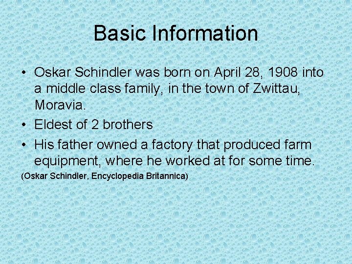 Basic Information • Oskar Schindler was born on April 28, 1908 into a middle