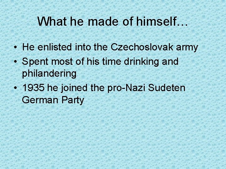 What he made of himself… • He enlisted into the Czechoslovak army • Spent