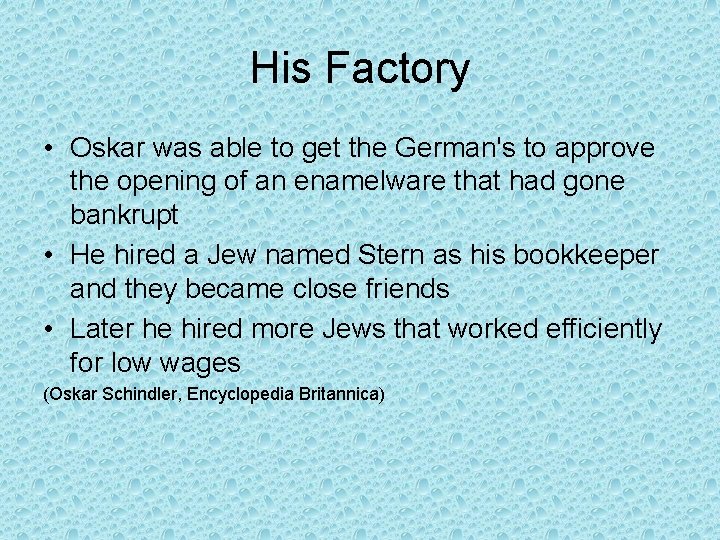 His Factory • Oskar was able to get the German's to approve the opening
