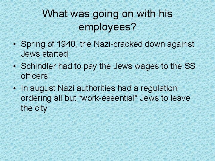 What was going on with his employees? • Spring of 1940, the Nazi-cracked down