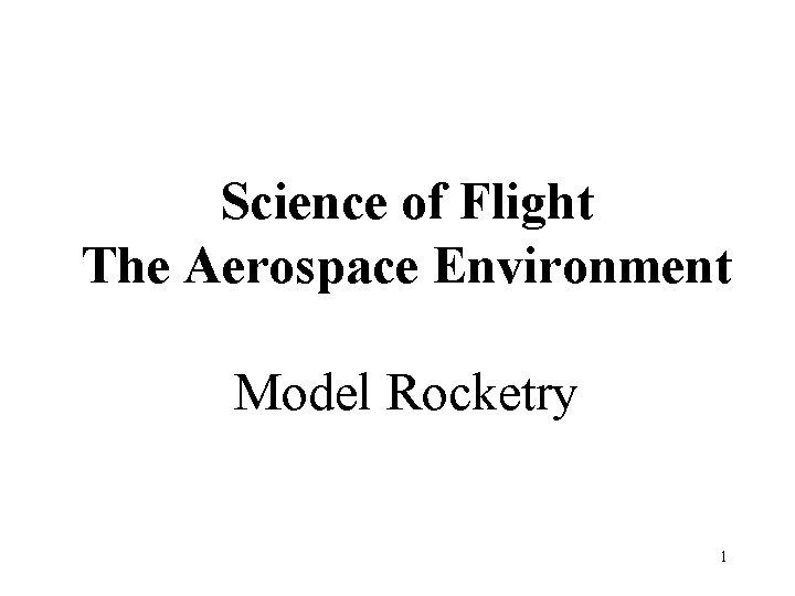 Science of Flight The Aerospace Environment Model Rocketry 1 