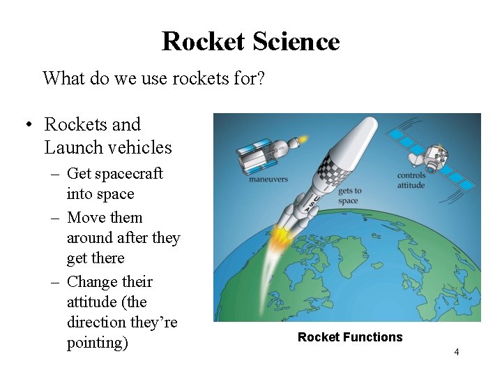 Rocket Science What do we use rockets for? • Rockets and Launch vehicles –