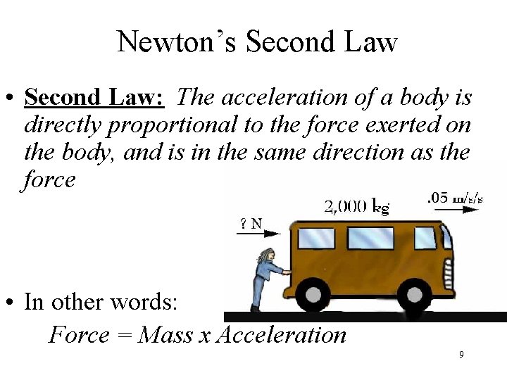 Newton’s Second Law • Second Law: The acceleration of a body is directly proportional