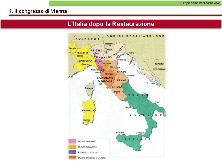 L’Europa della Restaurazione 1. Il congresso di Vienna L’Italia dopo la Restaurazione 