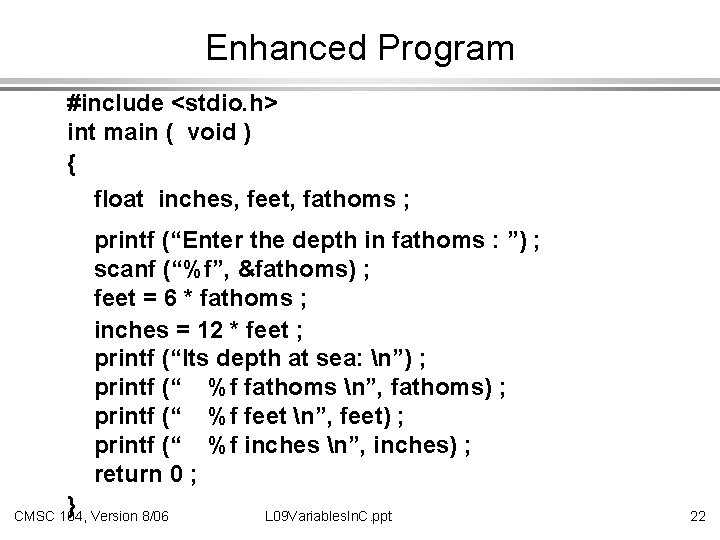 Enhanced Program #include <stdio. h> int main ( void ) { float inches, feet,