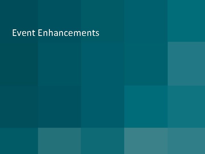 Event Enhancements 