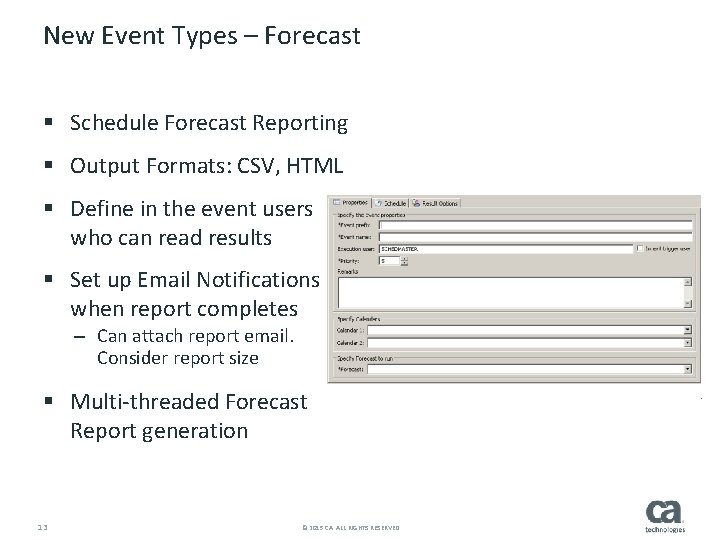 New Event Types – Forecast § Schedule Forecast Reporting § Output Formats: CSV, HTML