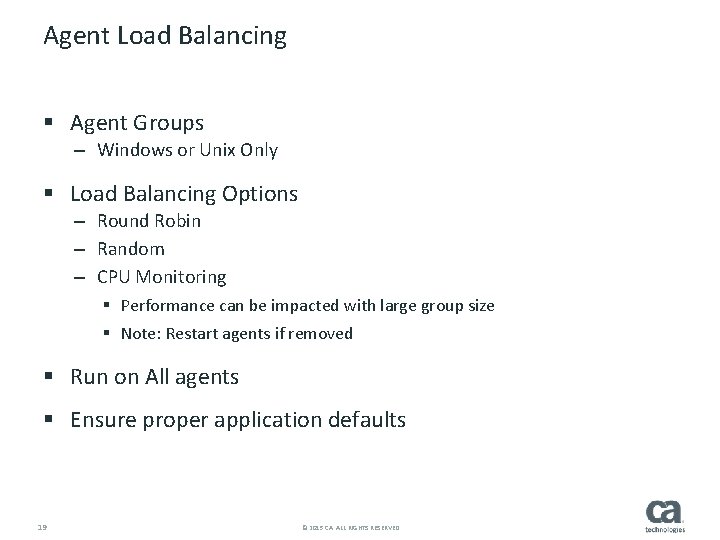 Agent Load Balancing § Agent Groups – Windows or Unix Only § Load Balancing