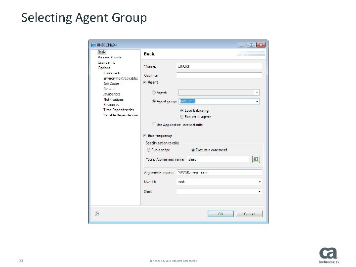 Selecting Agent Group 21 © 2015 CA. ALL RIGHTS RESERVED. 