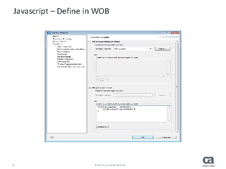 Javascript – Define in WOB 27 © 2015 CA. ALL RIGHTS RESERVED. 