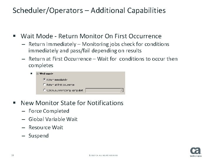 Scheduler/Operators – Additional Capabilities § Wait Mode - Return Monitor On First Occurrence –