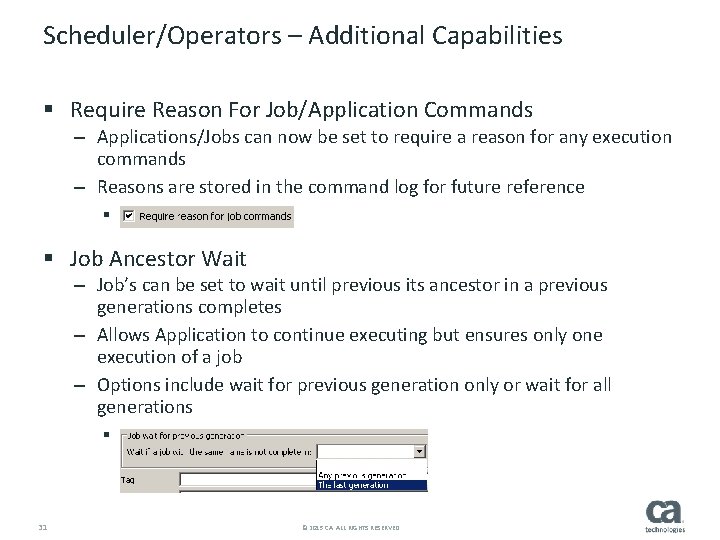 Scheduler/Operators – Additional Capabilities § Require Reason For Job/Application Commands – Applications/Jobs can now