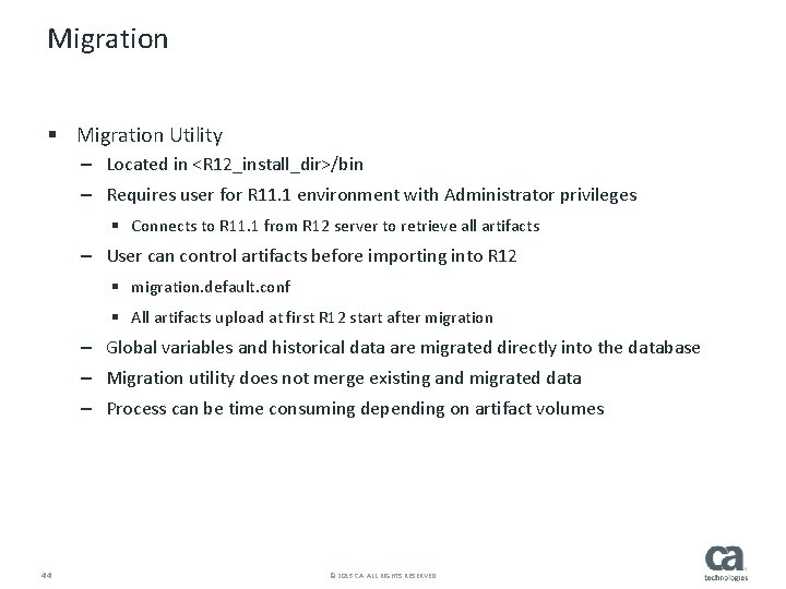 Migration § Migration Utility – Located in <R 12_install_dir>/bin – Requires user for R