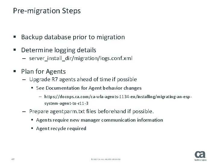 Pre-migration Steps § Backup database prior to migration § Determine logging details – server_install_dir/migration/logs.