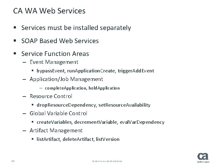 CA WA Web Services § Services must be installed separately § SOAP Based Web