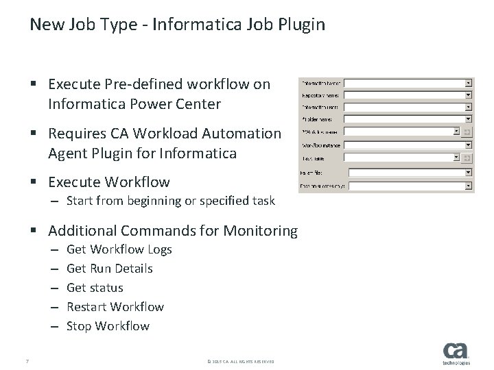 New Job Type - Informatica Job Plugin § Execute Pre-defined workflow on Informatica Power