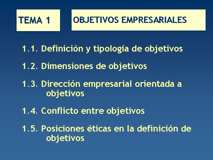 TEMA 1 OBJETIVOS EMPRESARIALES 1. 1. Definición y tipología de objetivos 1. 2. Dimensiones