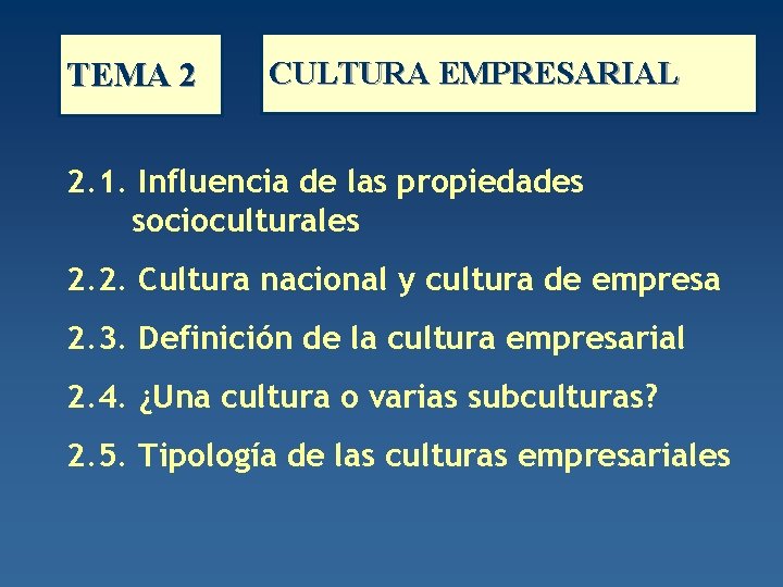 TEMA 2 CULTURA EMPRESARIAL 2. 1. Influencia de las propiedades socioculturales 2. 2. Cultura