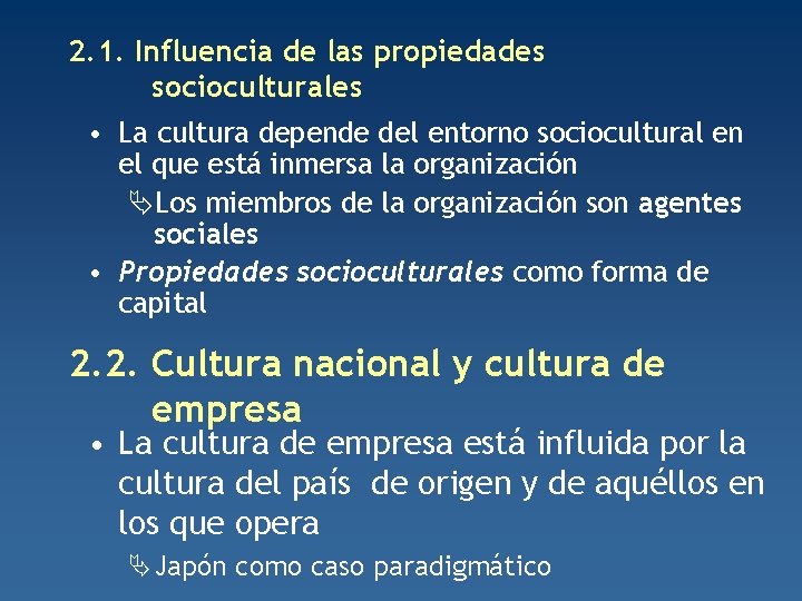 2. 1. Influencia de las propiedades socioculturales • La cultura depende del entorno sociocultural