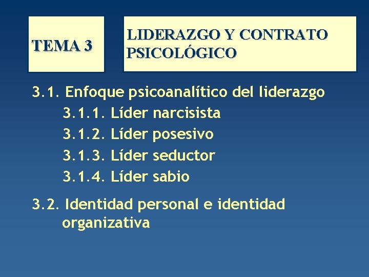 TEMA 3 LIDERAZGO Y CONTRATO PSICOLÓGICO 3. 1. Enfoque psicoanalítico del liderazgo 3. 1.