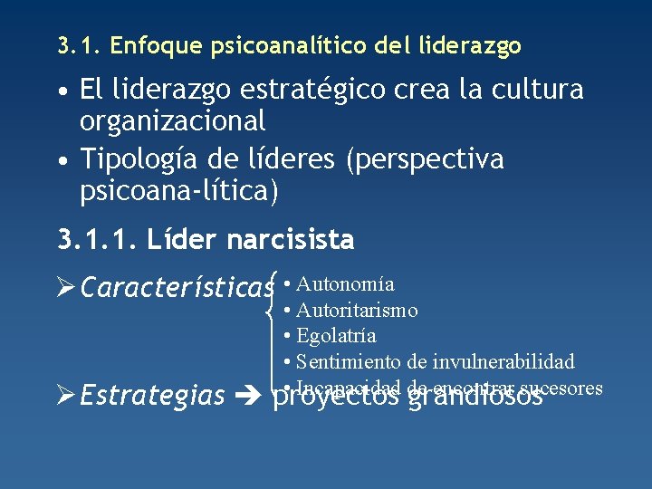 3. 1. Enfoque psicoanalítico del liderazgo • El liderazgo estratégico crea la cultura organizacional