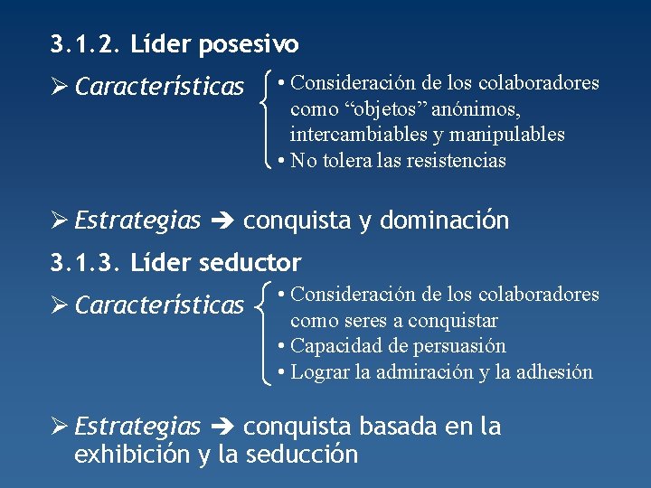 3. 1. 2. Líder posesivo Ø Características • Consideración de los colaboradores como “objetos”