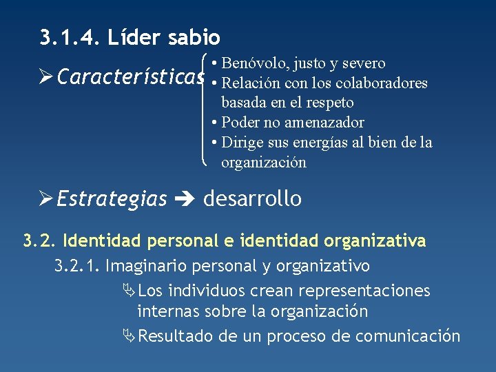 3. 1. 4. Líder sabio Ø Características • Benóvolo, justo y severo • Relación