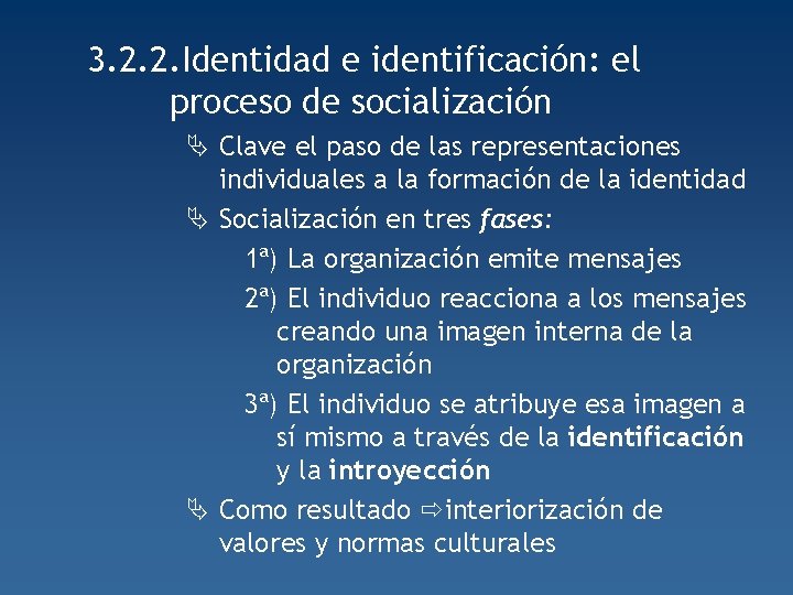 3. 2. 2. Identidad e identificación: el proceso de socialización Ä Clave el paso