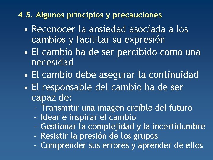 4. 5. Algunos principios y precauciones • Reconocer la ansiedad asociada a los cambios