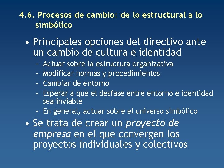 4. 6. Procesos de cambio: de lo estructural a lo simbólico • Principales opciones