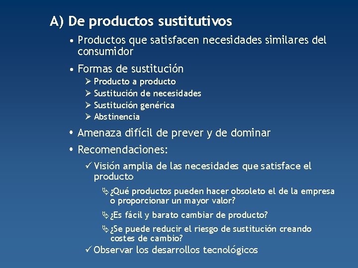 A) De productos sustitutivos • Productos que satisfacen necesidades similares del consumidor • Formas