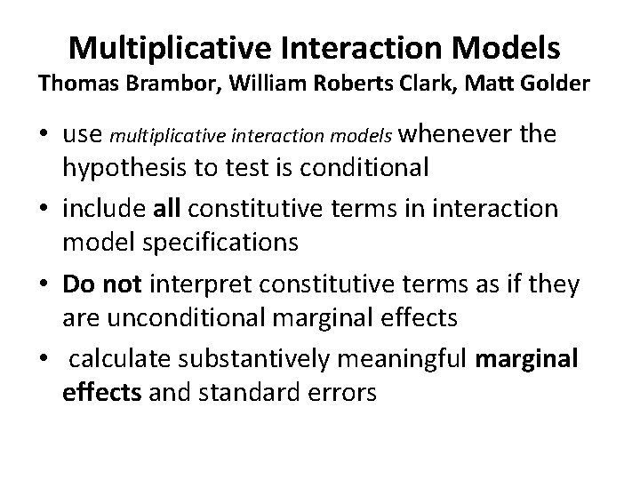 Multiplicative Interaction Models Thomas Brambor, William Roberts Clark, Matt Golder • use multiplicative interaction