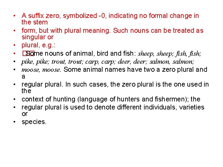 • A suffix zero, symbolized -0, indicating no formal change in the stem • A suffix zero, symbolized -0, indicating no formal change in the stem