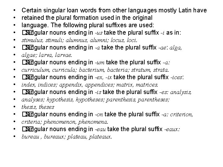 • • • • • Certain singular loan words from other languages mostly • • • • • Certain singular loan words from other languages mostly