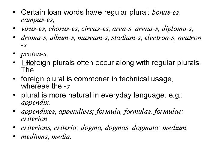 • Certain loan words have regular plural: bonus-es, campus-es, • virus-es, chorus-es, circus-es, • Certain loan words have regular plural: bonus-es, campus-es, • virus-es, chorus-es, circus-es,