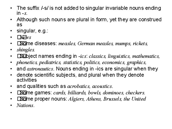 • The suffix /-s/ is not added to singular invariable nouns ending in • The suffix /-s/ is not added to singular invariable nouns ending in