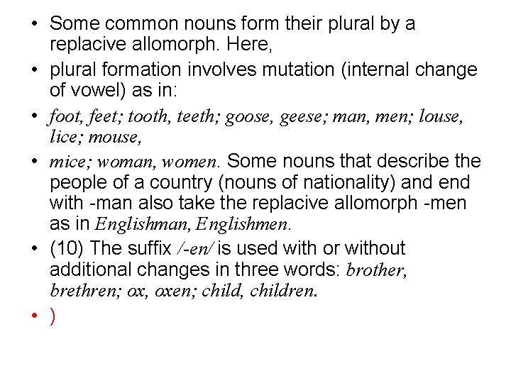 • Some common nouns form their plural by a replacive allomorph. Here, • • Some common nouns form their plural by a replacive allomorph. Here, •
