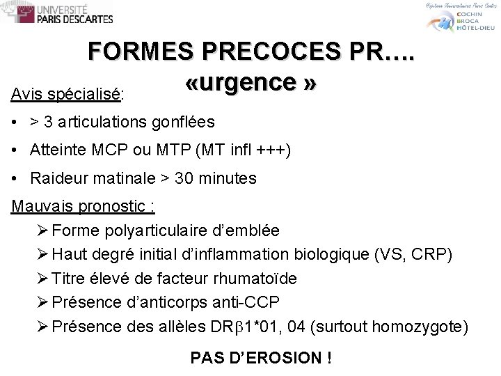 FORMES PRECOCES PR…. «urgence » Avis spécialisé: • > 3 articulations gonflées • Atteinte