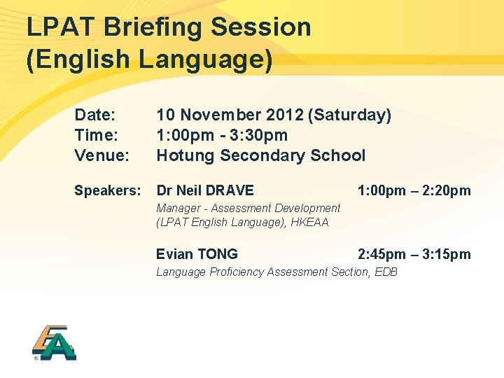 LPAT Briefing Session (English Language) Date: Time: Venue: 10 November 2012 (Saturday) 1: 00