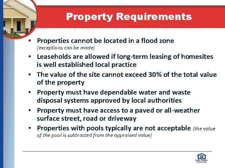 Property Requirements • Properties cannot be located in a flood zone (exceptions can be