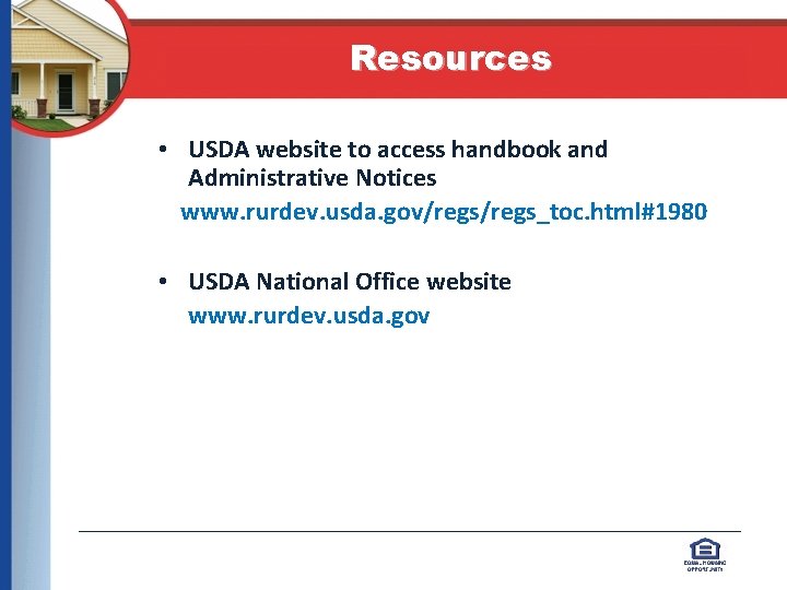 Resources • USDA website to access handbook and Administrative Notices www. rurdev. usda. gov/regs_toc.