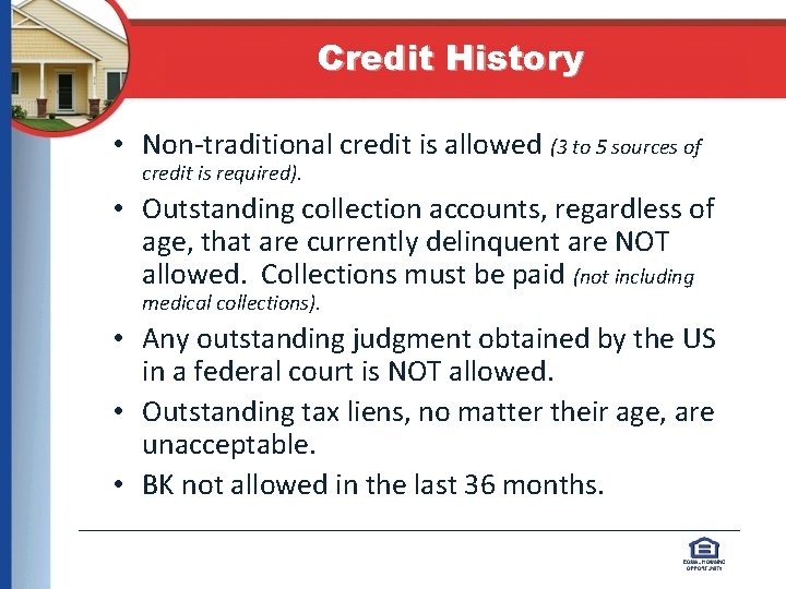 Credit History • Non-traditional credit is allowed (3 to 5 sources of credit is